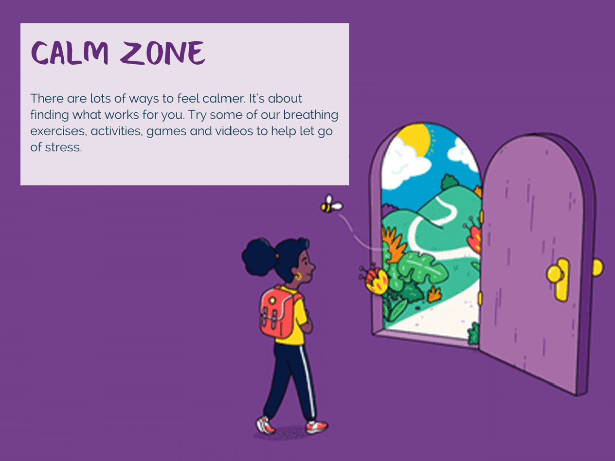 Calm zone: breathing exercises, games, videos for stress management.